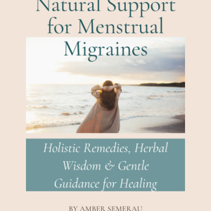 Natural Relief for Menstrual Migraines: A Holistic Guide to Healing with Herbs, Nutrition, and Self-Care